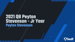 2021 QB Peyton Stevenson - Jr Year