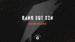 Bang Out Szn
