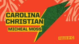 Micheal Moss's highlights Carolina Christian 