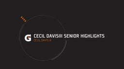 Cecil DavisIII Senior Highlights 