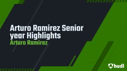 Arturo Ramirez Senior year Highlights