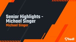 Senior Highlights - Michael Singer