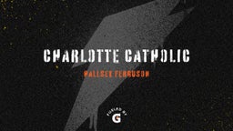 Hallsey Ferguson's highlights Charlotte Catholic