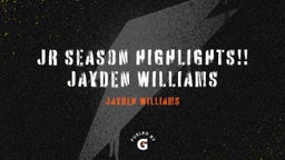 JR SEASON HIGHLIGHTS!!  Jayden Williams