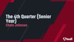 The 4th Quarter (Senior Year)
