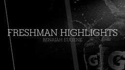 Benaiah Eugene's highlights Freshman Highlights 