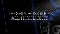 Daeshia Ross MB #3 ALL HIGHLIGHTS
