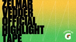 Zelmar Vedder Official Highlight Tape