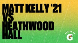 Matt Kelly's highlights Matt Kelly '21 vs Heathwood Hall