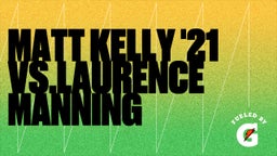 Matt Kelly's highlights Matt Kelly '21 vs.Laurence Manning