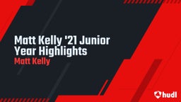 Matt Kelly '21 Junior Year Highlights