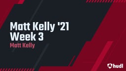 Matt Kelly's highlights Matt Kelly '21 Week 3 