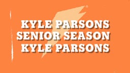 Kyle Parsons Senior Season 
