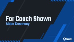 Aiden Greenway's highlights For Coach Shawn