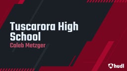 Caleb Metzger's highlights Tuscarora High School
