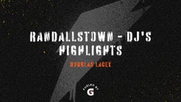 Douglas Lacey's highlights Randallstown - DJ's Highlights