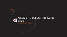 Week 9 - 9 rec 251 tot yards 3tds