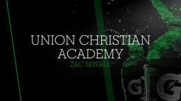 Zac Sewall's highlights Union Christian Academy