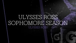 Ulysses Ross Sophomore Season 