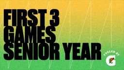 First 3 Games SENIOR YEAR