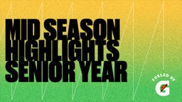 Mid Season Highlights Senior Year