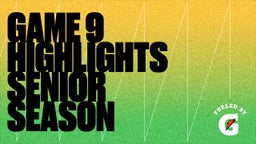 Game 9 Highlights Senior Season