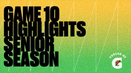 Game 10 Highlights Senior Season