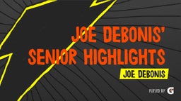 Joe DeBonis’ Senior Highlights