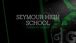 Camron Hailey's highlights Seymour High School
