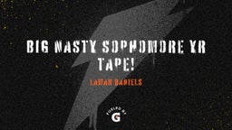 Big Nasty Sophomore Yr Tape!