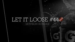 Jay'veon Sunday's highlights Let It Loose #44??