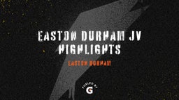 Easton Durham JV Highlights