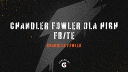 Chandler Fowler  Ola High FB/TE 