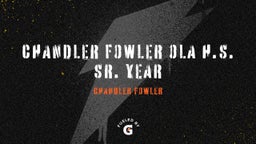 Chandler Fowler Ola H.S. SR. year