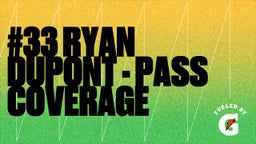 #33 Ryan Dupont - Pass Coverage