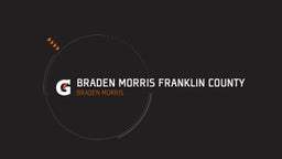  Braden Morris Franklin County