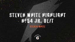 Steven White Highlight #54 Jr. DE/T