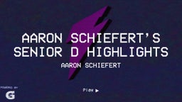 Aaron Schiefert’s Senior D Highlights