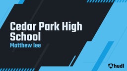 Matthew Lee's highlights Cedar Park High School