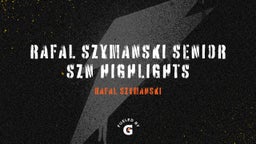 Rafal Szymanski Senior Szn Highlights