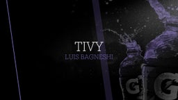 Luis Bagneshi's highlights Tivy