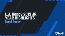 L.J. Gappy 2019 JR. YEAR HIGHLIGHTS