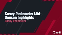 Casey Redemeier Mid-Season highlights 