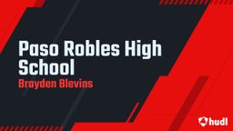 Brayden Blevins's highlights Paso Robles High School