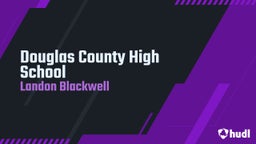 Landon Blackwell's highlights Douglas County High School