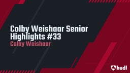Colby Weishaar Senior Highlights #33