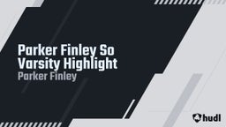 Parker Finley So Varsity Highlight