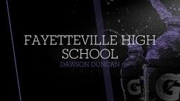 Dawson Duncan's highlights Fayetteville High School