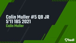 Colin Muller #5 QB JR 5'11 185 2021