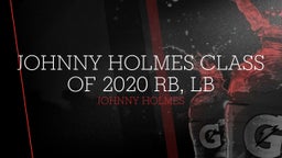 johnny holmes class of 2020 RB, LB 